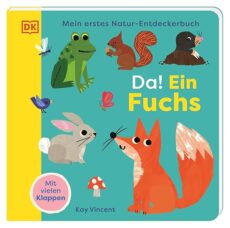 Mein erstes Natur-Entdeckerbuch. Da! Ein Fuchs (Pappbilderbuch)