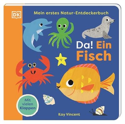 Mein erstes Natur-Entdeckerbuch - Da! Ein Fisch (Pappbilderbuch)