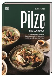 Pilze. Das Kochbuch