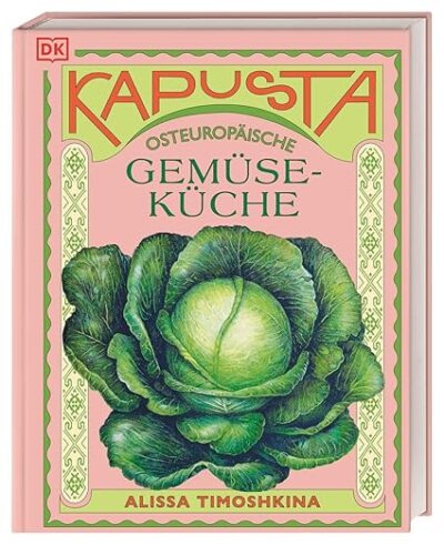 Kapusta: Osteuropäische Gemüseküche