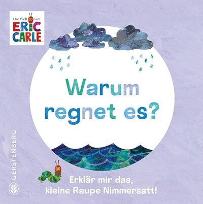 Warum regnet es?: Erklär mir das, kleine Raupe Nimmersatt!