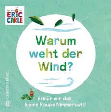 Warum weht der Wind?: Erklär mir das, kleine Raupe Nimmersatt! (Pappbilderbuch)
