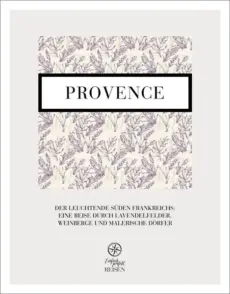 PROVENCE – Der leuchtende Süden Frankreichs