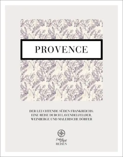 PROVENCE - Der leuchtende Süden Frankreichs