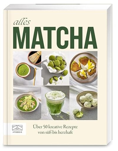 Alles Matcha: Über 50 kreative Rezepte von süss bis herzhaft