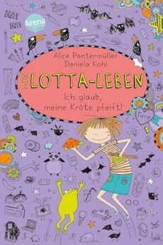 Mein Lotta-Leben (5). Ich glaub, meine Kröte pfeift