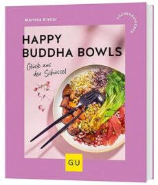 Happy Buddha Bowls – Glück aus der Schüssel