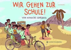 Wir gehen zur Schule!: Von Kenia bis Amerika