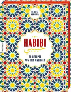 Habibi – 80 Rezepte aus dem Maghreb