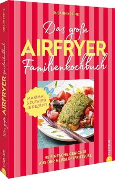 Das große Airfryer-Familienkochbuch