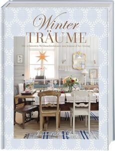 Winterträume. Die schönsten Weihnachtshäuser aus Jeanne d’Arc Living