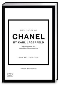 Little Book of Chanel by Karl Lagerfeld: Die Geschichte des legendären Modedesigners