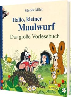 Hallo, kleiner Maulwurf! Das große Vorlesebuch