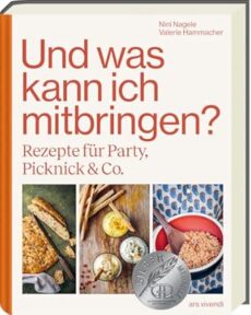 Und was kann ich mitbringen? – vielseitige Rezepte für Partys, Picknicks & Co.