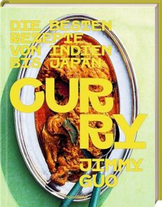 Curry: Die besten Rezepte von Indien bis Japan