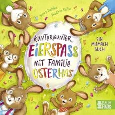 Kunterbunter Eierspaß mit Familie Osterhas