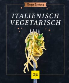 Magic Cooking – Italienisch vegetarisch