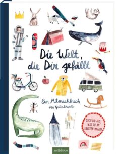 Die Welt, die Dir gefällt