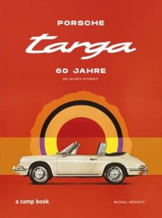 Porsche Targa – Die gelebte Offenheit