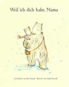 Weil ich dich habe, Mama