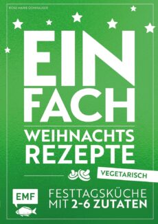 Einfach – Weihnachtsrezepte vegetarisch