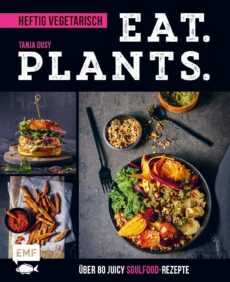 Eat. Plants. – Heftig vegetarisch