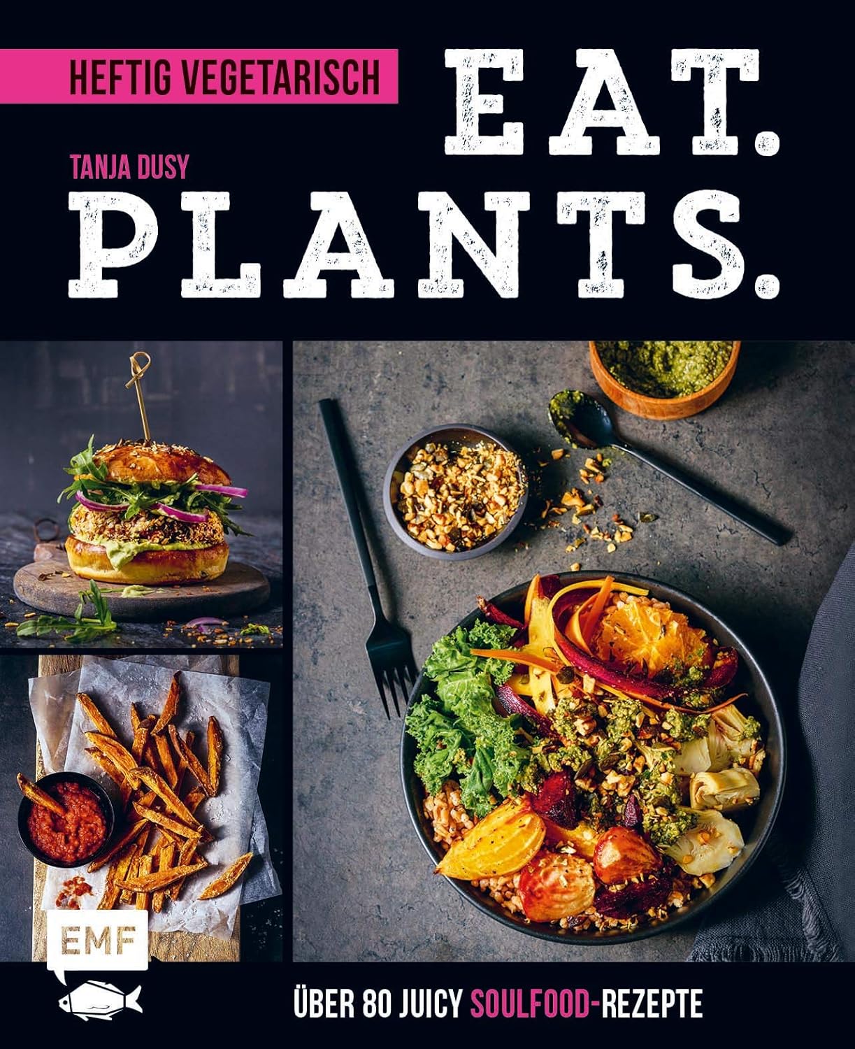 Eat. Plants. - Heftig vegetarisch