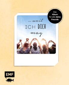 …weil ich dich mag
