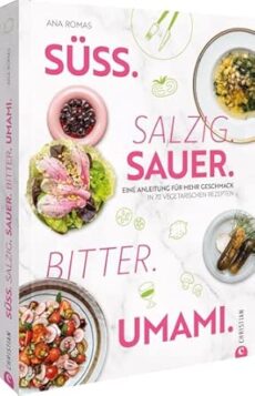 Süß. Salzig. Sauer. Bitter. Umami