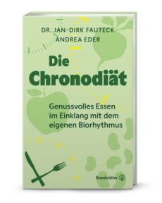Die Chronodiät Genussvolles Essen im Einklang mit dem eigenen Biorhythmus