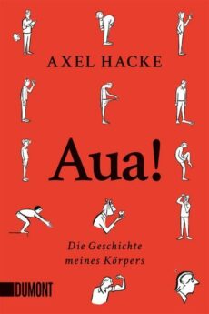 Axel Hacke – Aua! Die Geschichte meines Körpers