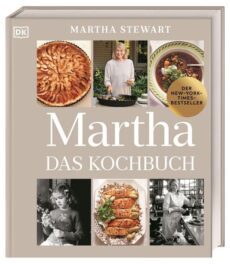 Martha Stewarts 100. Kochbuch mit 100 Lieblings-Rezepten, privaten Fotos und Geschichten.