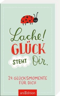 Lache! Glück steht dir.