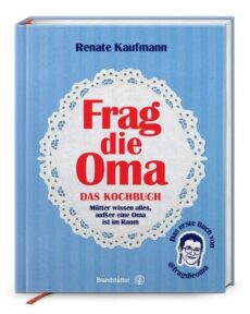 Frag die Oma – das Kochbuch