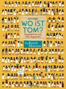 Wo ist Tom? Expedition ins alte Ägypten. Suchen, finden, wissen.
