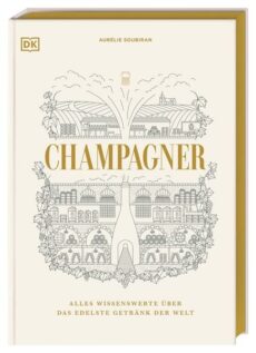 Champagner Alles Wissenswerte über das edelste Getränk der Welt. Erscheint am 28.09.26