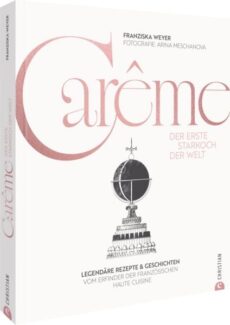 Carême. Der erste Starkoch der Welt