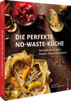 Die perfekte No-Waste-Küche