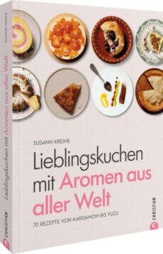 Lieblingskuchen mit Aromen aus aller Welt