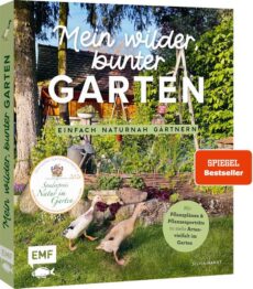 Mein wilder, bunter Garten – Einfach naturnah gärtnern