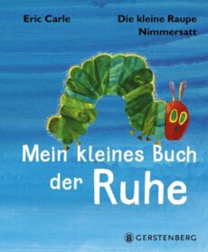 Die kleine Raupe Nimmersatt – Mein kleines Buch der Ruhe