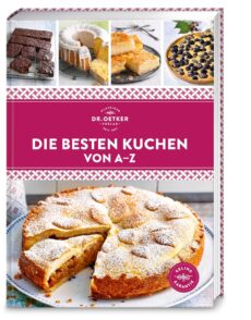 Die besten Kuchen von A–Z: Köstliche Kuchen – schnell, einfach und gelingsicher. Über 120 Rezepte
