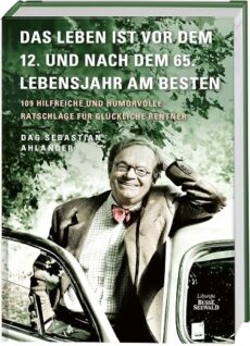 Das Leben ist vor dem 12. und nach dem 65. Lebensjahr am besten